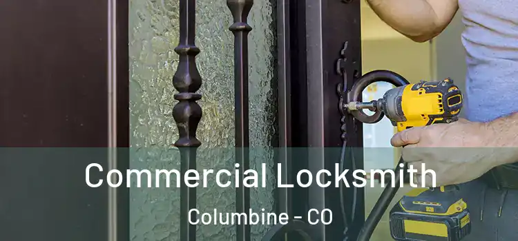 Commercial Locksmith Columbine - CO