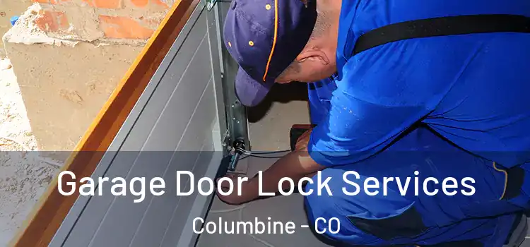 Garage Door Lock Services Columbine - CO