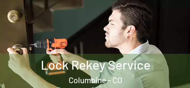Lock Rekey Service Columbine - CO