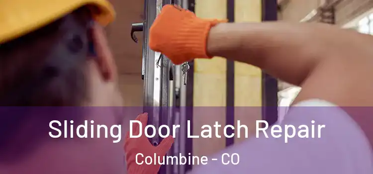 Sliding Door Latch Repair Columbine - CO